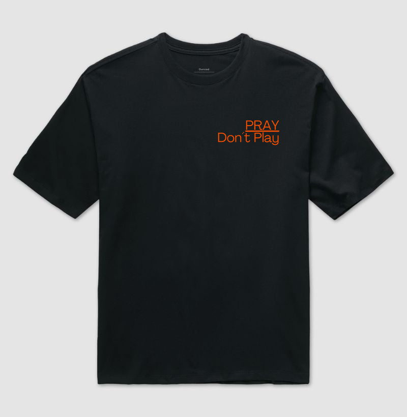 Pray, Don´t play - OVERSIZED