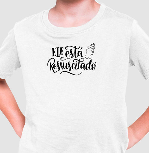 Camiseta Infantil Esta Ressucitado
