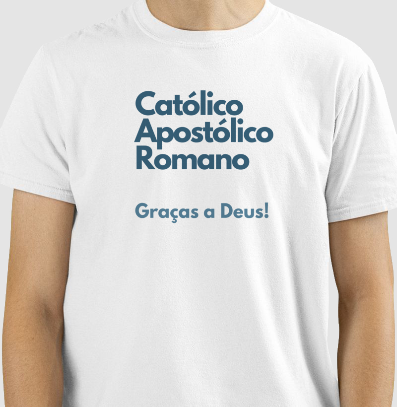 Católico Apostólico Romano - Graças a Deus!